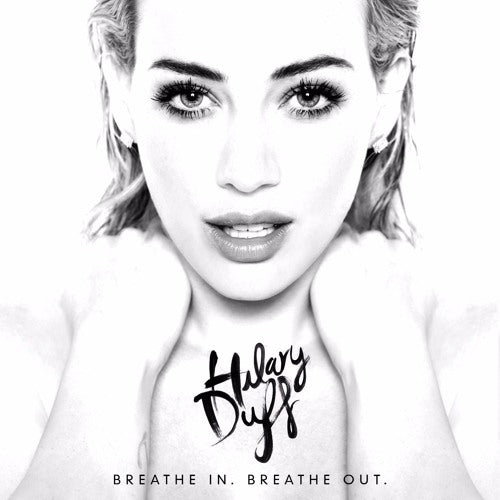 Hilary Duff - Breathe In. Breathe Out. (Staff Pick)