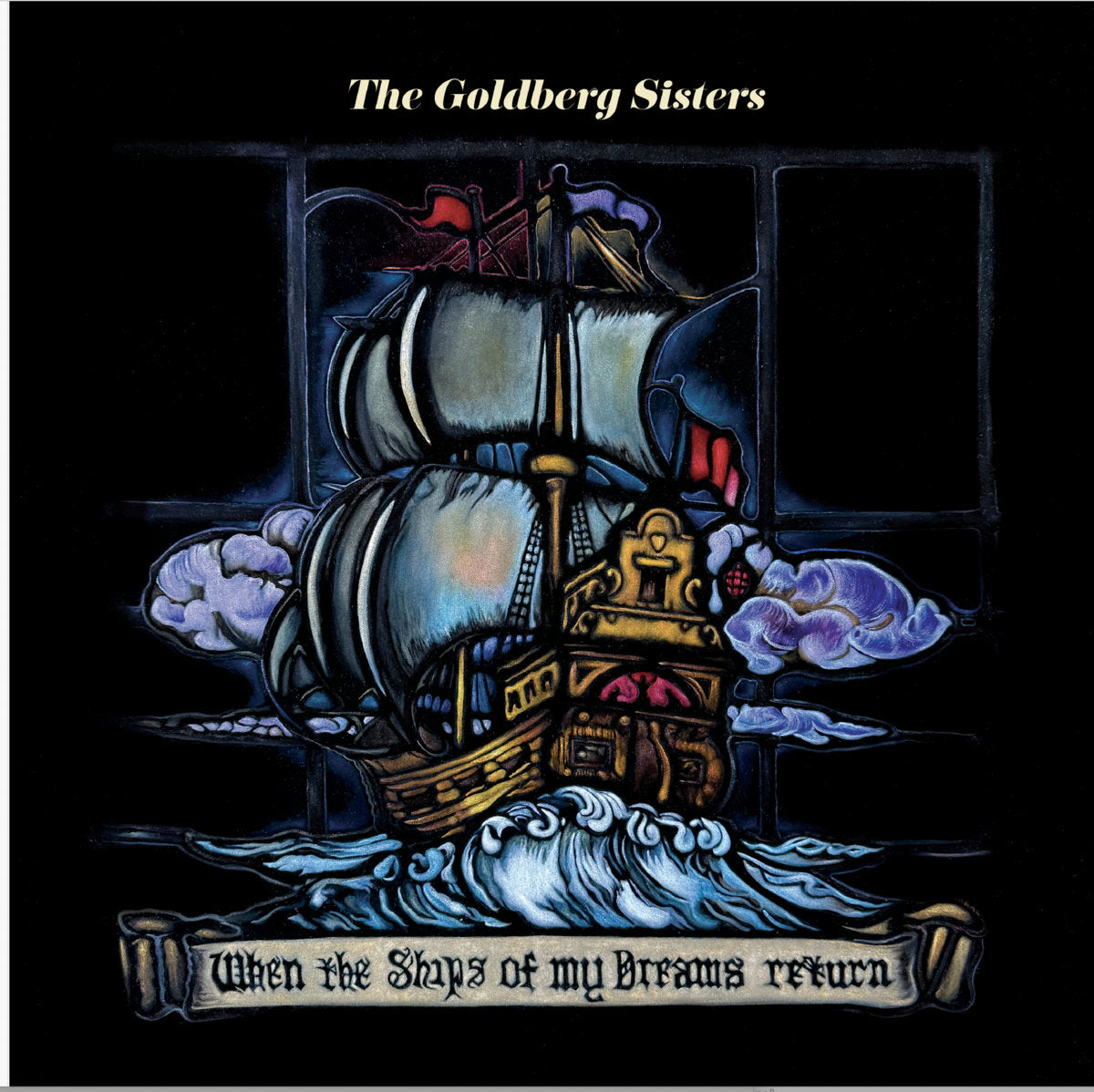 The Goldberg Sisters - When the Ships of My Dreams Return (Staff Pick)