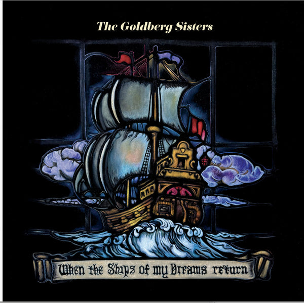 The Goldberg Sisters - When the Ships of My Dreams Return (Staff Pick)