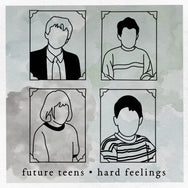 Future Teens - Hard Feelings (Deluxe)